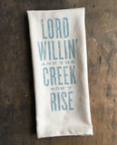 Lord Willin’ and the Creek Don't Rise - Kitchen Towel