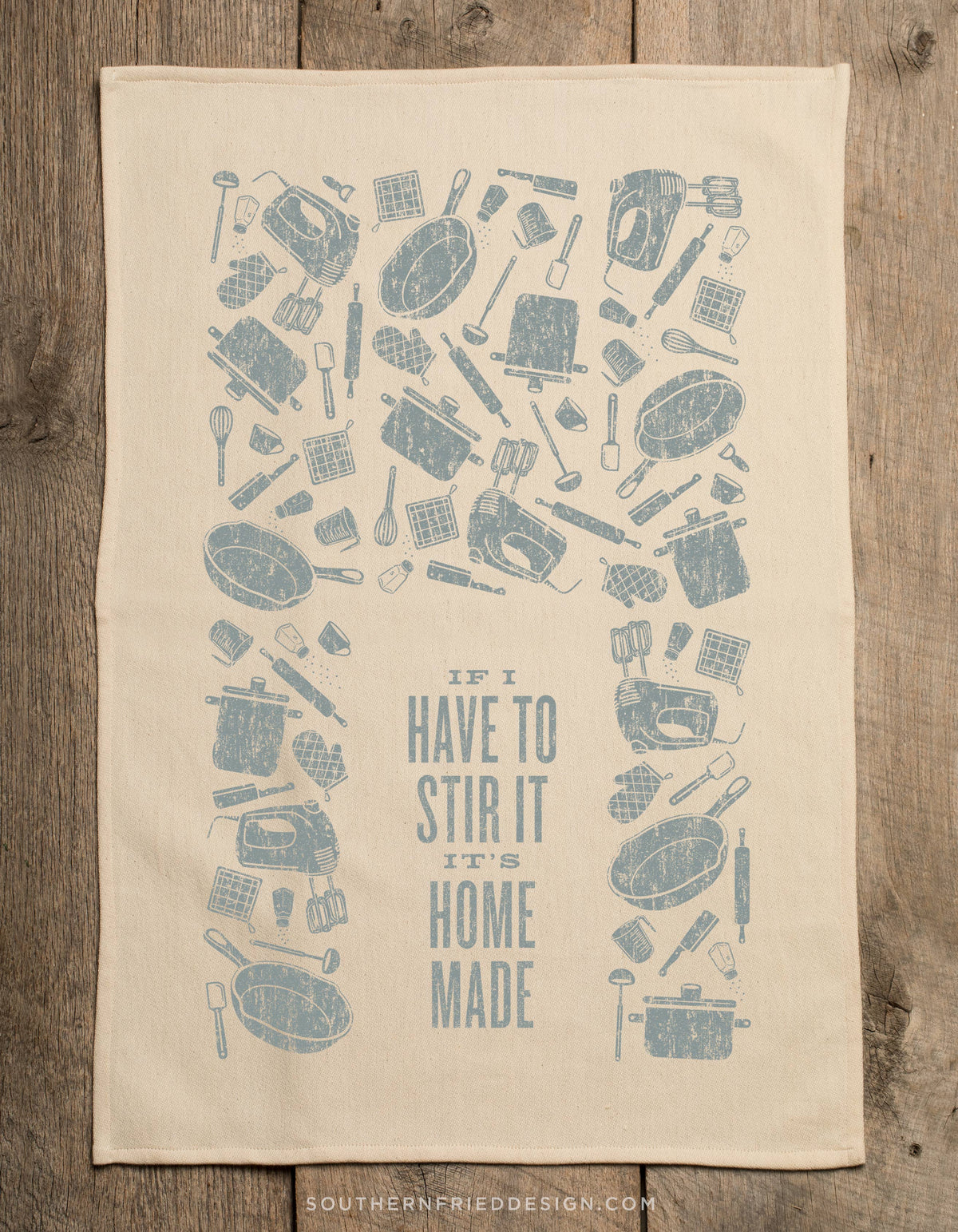 If I have To Stir It It's Homemade- Kitchen Towel